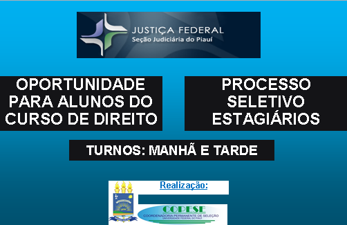 Processo Seletivo - Estagiários da Justiça Federal - Piauí